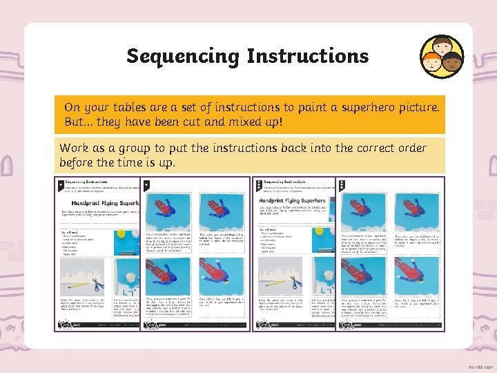 Sequencing Instructions On your tables are a set of instructions to paint a superhero
