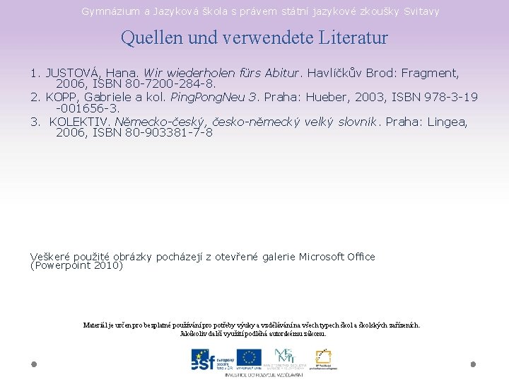 Gymnázium a Jazyková škola s právem státní jazykové zkoušky Svitavy Quellen und verwendete Literatur