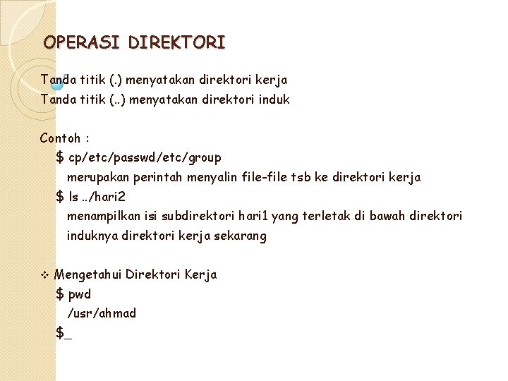 OPERASI DIREKTORI Tanda titik (. ) menyatakan direktori kerja Tanda titik (. . )