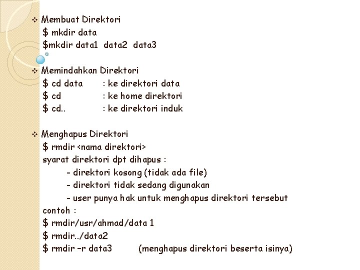 v Membuat Direktori $ mkdir data $mkdir data 1 data 2 data 3 v