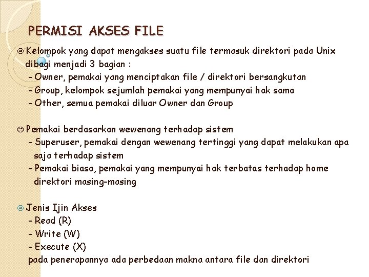 PERMISI AKSES FILE K Kelompok yang dapat mengakses suatu file termasuk direktori pada Unix