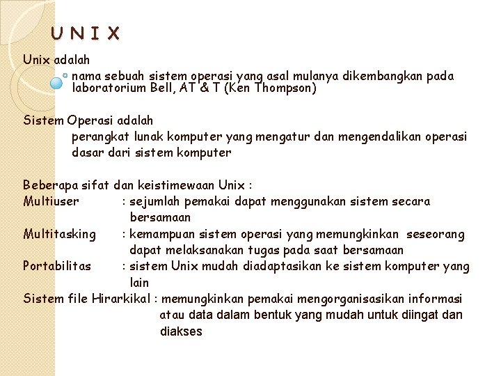 U N I X Unix adalah nama sebuah sistem operasi yang asal mulanya dikembangkan U N I X Unix adalah nama sebuah sistem operasi yang asal mulanya dikembangkan