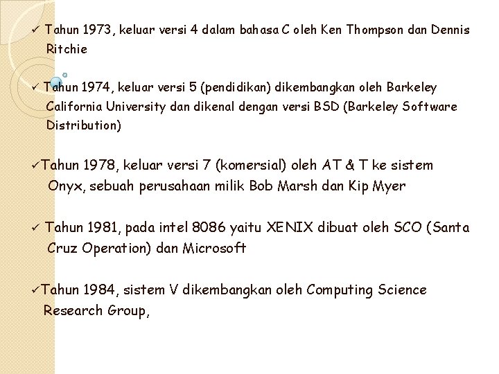 ü Tahun 1973, keluar versi 4 dalam bahasa C oleh Ken Thompson dan Dennis ü Tahun 1973, keluar versi 4 dalam bahasa C oleh Ken Thompson dan Dennis