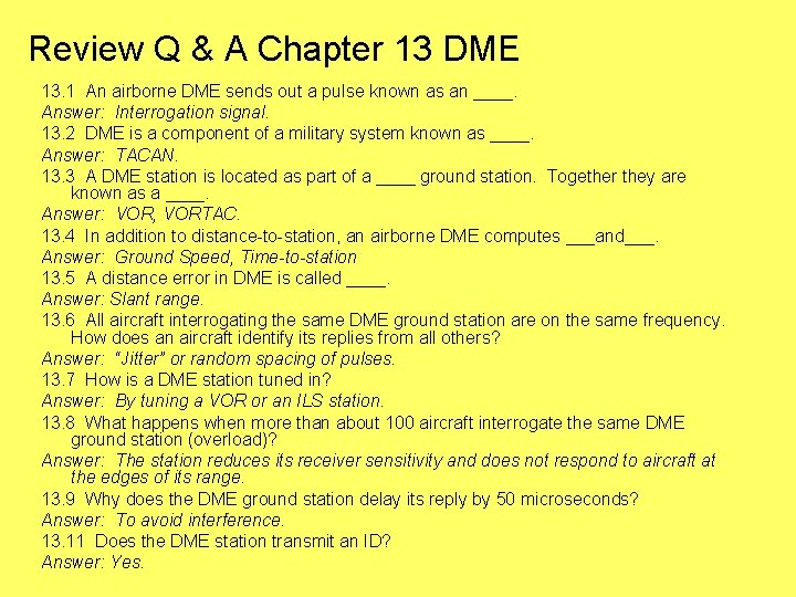 Review Q & A Chapter 13 DME 13. 1 An airborne DME sends out