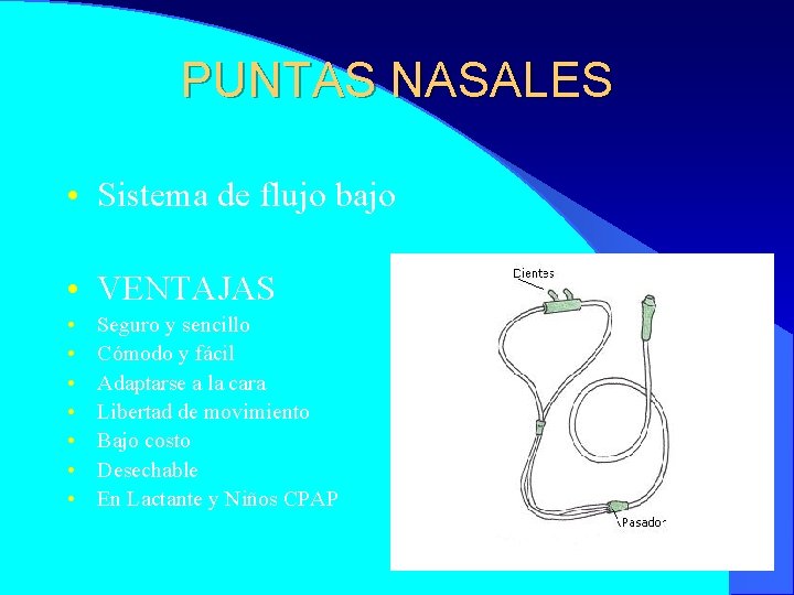 PUNTAS NASALES • Sistema de flujo bajo • VENTAJAS • • Seguro y sencillo