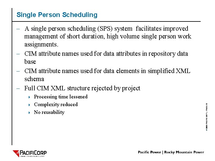 Single Person Scheduling 4 4 4 Processing time lessened Complexity reduced No reusability ©