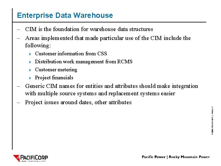 Enterprise Data Warehouse – CIM is the foundation for warehouse data structures – Areas