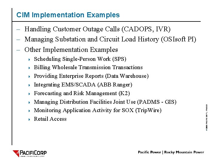 CIM Implementation Examples 4 4 4 4 Scheduling Single-Person Work (SPS) Billing Wholesale Transmission