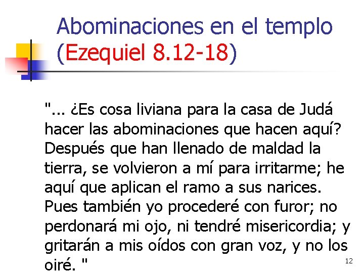 Abominaciones en el templo (Ezequiel 8. 12 -18) ". . . ¿Es cosa liviana