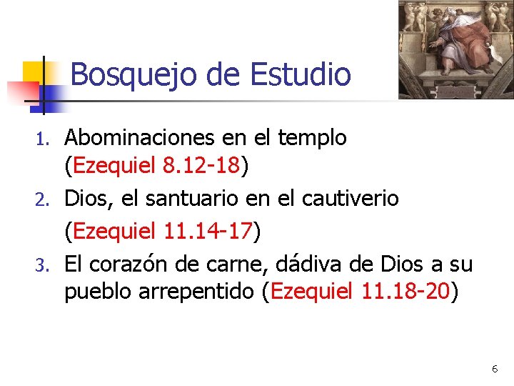 Bosquejo de Estudio Abominaciones en el templo (Ezequiel 8. 12 -18) 2. Dios, el