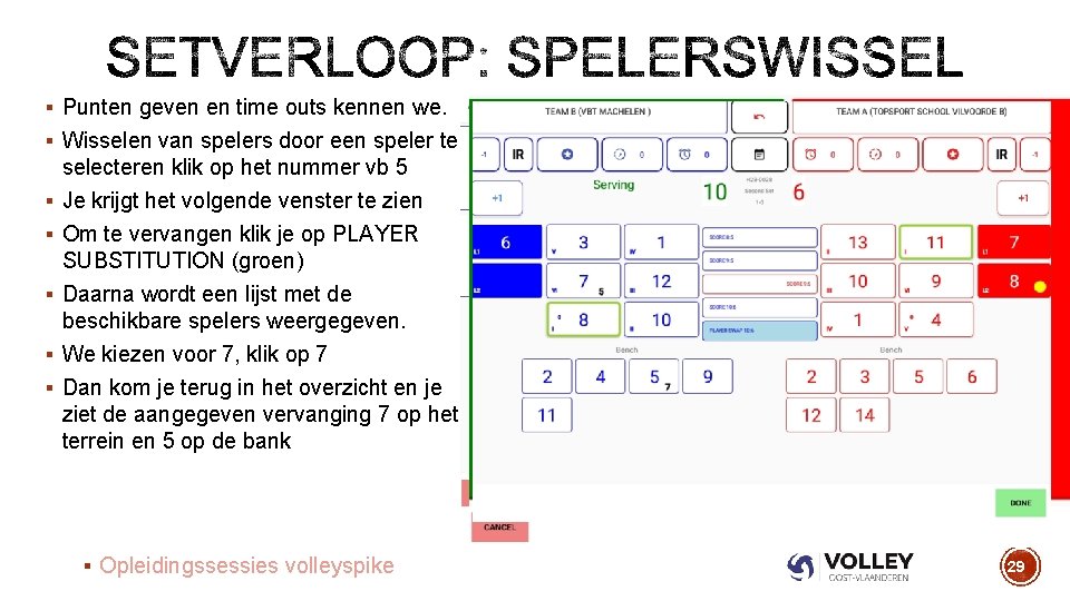 § Punten geven en time outs kennen we. § Wisselen van spelers door een