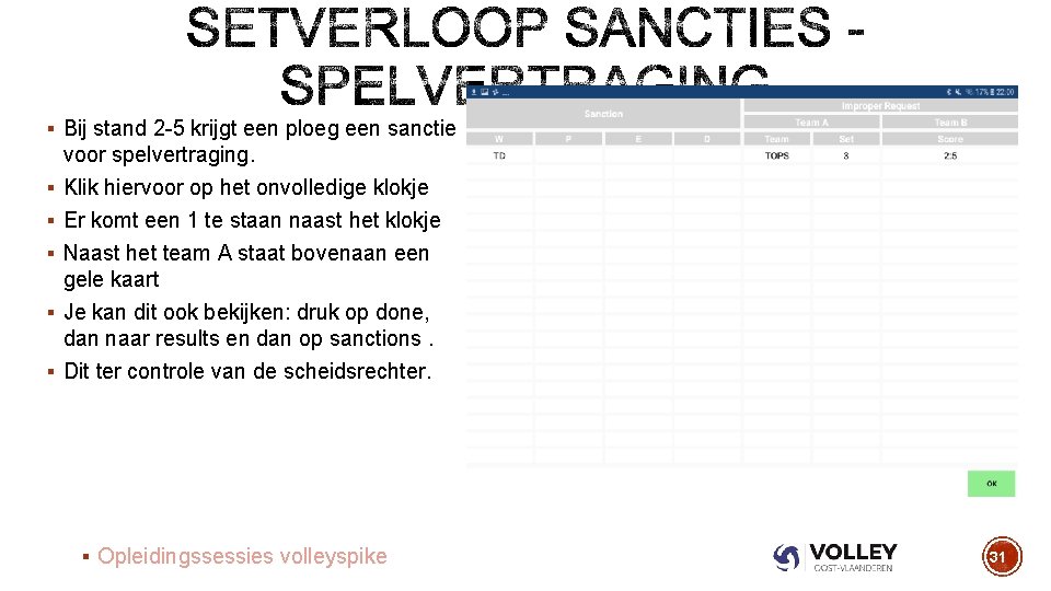 § Bij stand 2 -5 krijgt een ploeg een sanctie voor spelvertraging. § Klik