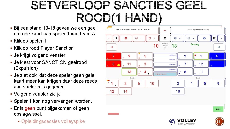 § Bij een stand 10 -18 geven we een geel en rode kaart aan