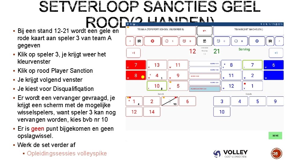 § Bij een stand 12 -21 wordt een gele en § § § §