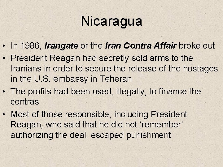 Nicaragua • In 1986, Irangate or the Iran Contra Affair broke out • President