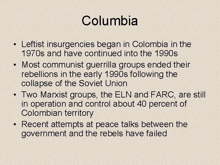 Columbia • Leftist insurgencies began in Colombia in the 1970 s and have continued