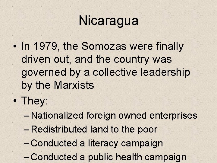 Nicaragua • In 1979, the Somozas were finally driven out, and the country was