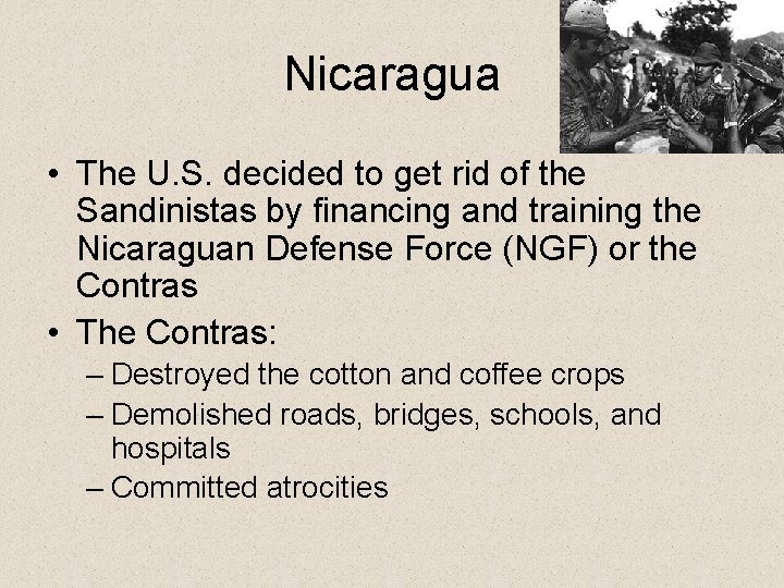 Nicaragua • The U. S. decided to get rid of the Sandinistas by financing