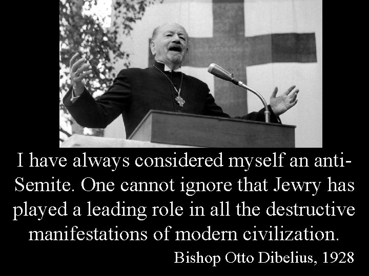 I have always considered myself an anti. Semite. One cannot ignore that Jewry has I have always considered myself an anti. Semite. One cannot ignore that Jewry has