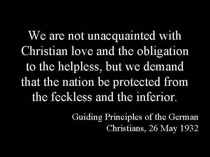 We are not unacquainted with Christian love and the obligation to the helpless, but We are not unacquainted with Christian love and the obligation to the helpless, but