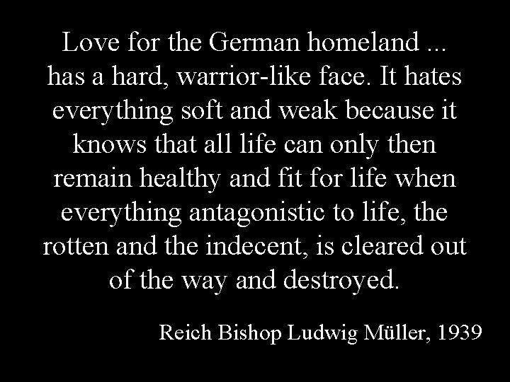 Love for the German homeland. . . has a hard, warrior-like face. It hates Love for the German homeland. . . has a hard, warrior-like face. It hates