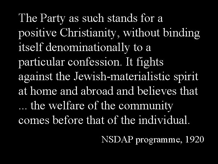 The Party as such stands for a positive Christianity, without binding itself denominationally to The Party as such stands for a positive Christianity, without binding itself denominationally to