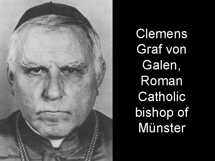 Clemens Graf von Galen, Roman Catholic bishop of Münster Clemens Graf von Galen, Roman Catholic bishop of Münster