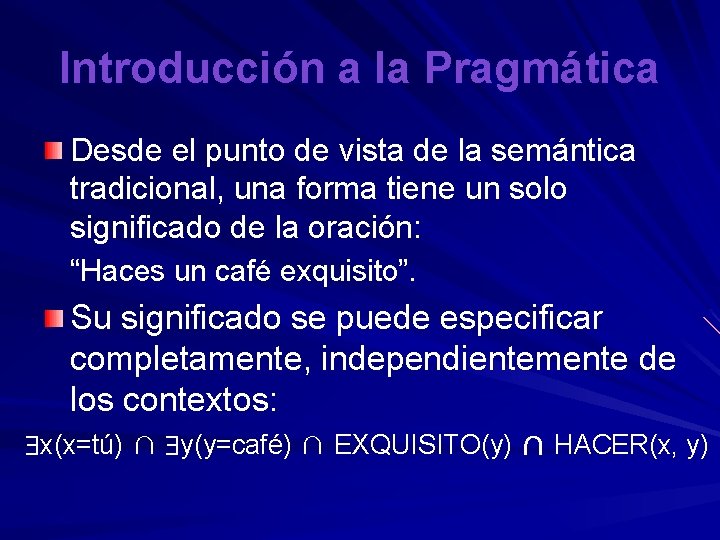 Introducción a la Pragmática Desde el punto de vista de la semántica tradicional, una