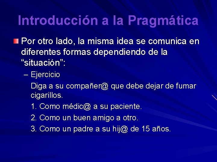Introducción a la Pragmática Por otro lado, la misma idea se comunica en diferentes