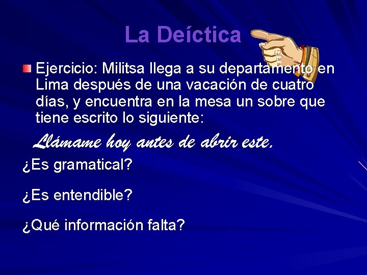 La Deíctica Ejercicio: Militsa llega a su departamento en Lima después de una vacación