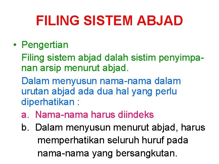 FILING SISTEM ABJAD • Pengertian Filing sistem abjad dalah sistim penyimpanan arsip menurut abjad.