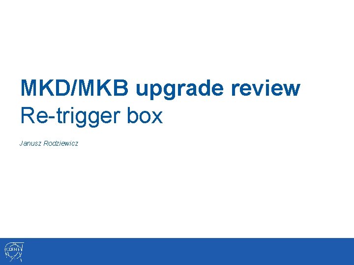 MKD/MKB upgrade review Re-trigger box Janusz Rodziewicz 