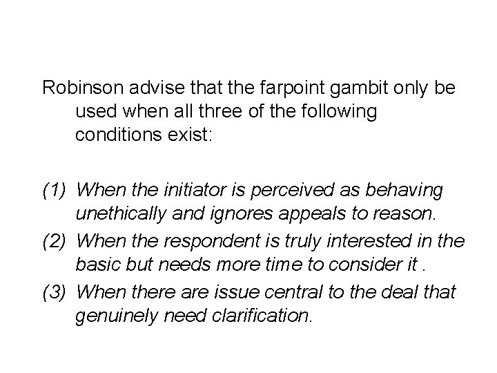 Robinson advise that the farpoint gambit only be used when all three of the