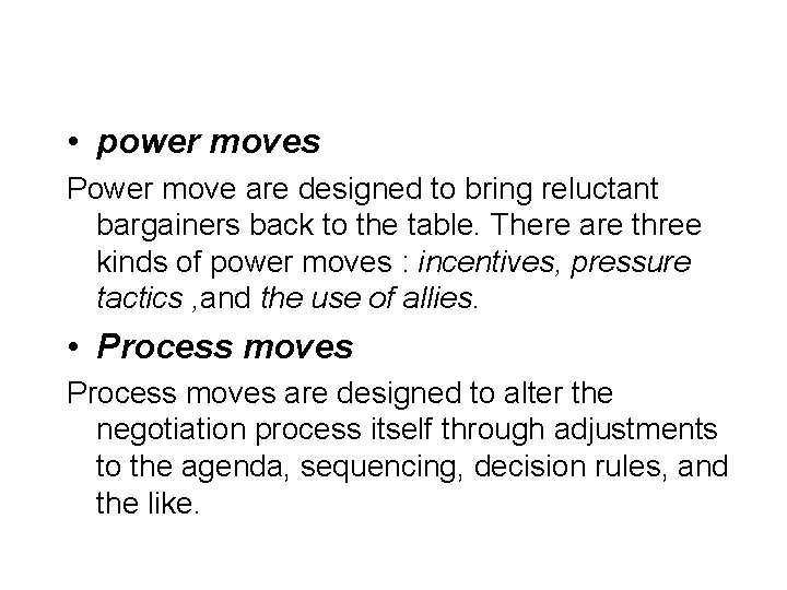  • power moves Power move are designed to bring reluctant bargainers back to