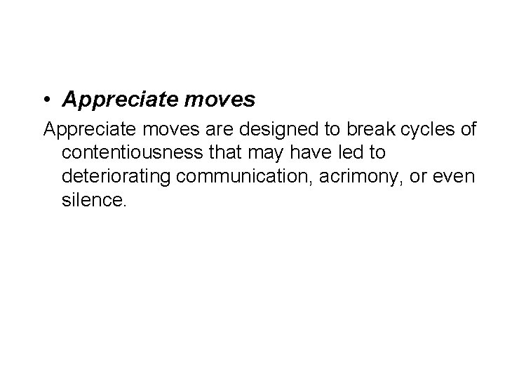  • Appreciate moves are designed to break cycles of contentiousness that may have