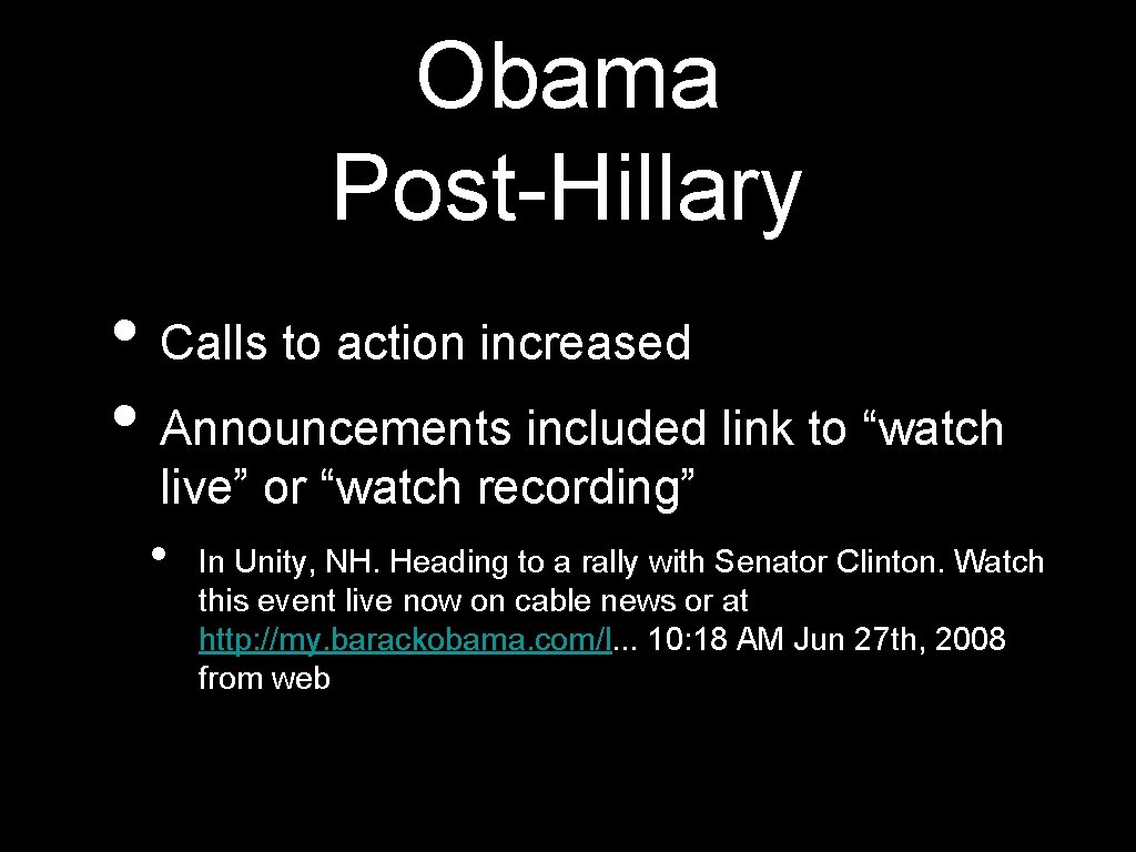 Obama Post-Hillary • Calls to action increased • Announcements included link to “watch live”