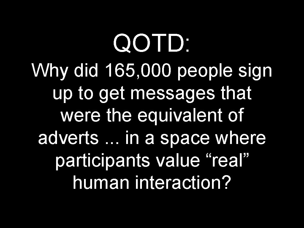 QOTD: Why did 165, 000 people sign up to get messages that were the