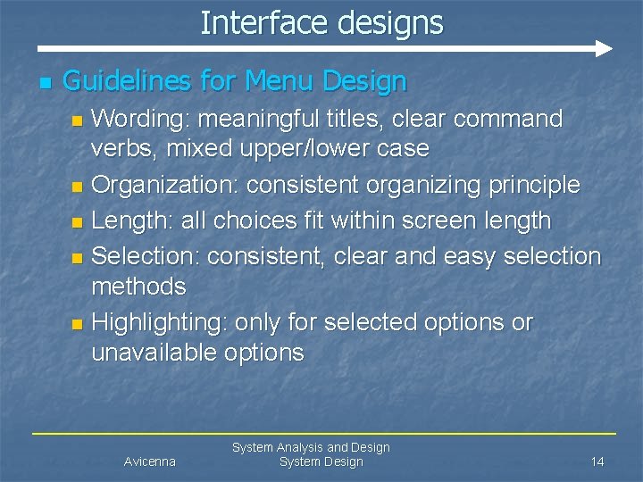 Interface designs n Guidelines for Menu Design Wording: meaningful titles, clear command verbs, mixed