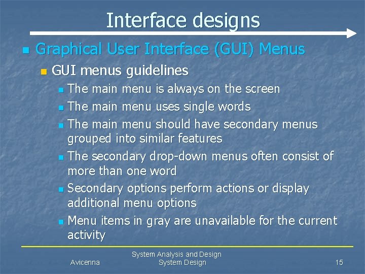 Interface designs n Graphical User Interface (GUI) Menus n GUI menus guidelines The main