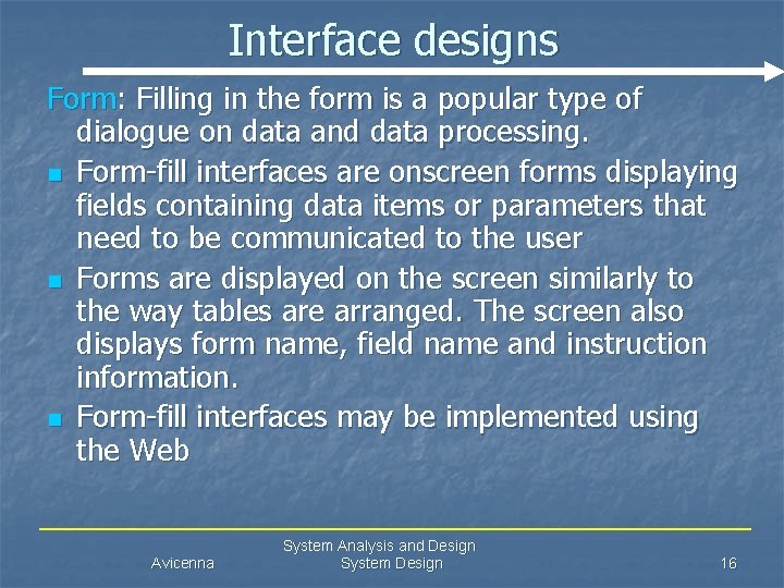 Interface designs Form: Filling in the form is a popular type of dialogue on