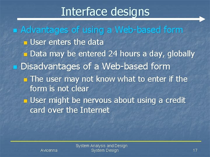 Interface designs n Advantages of using a Web-based form User enters the data n