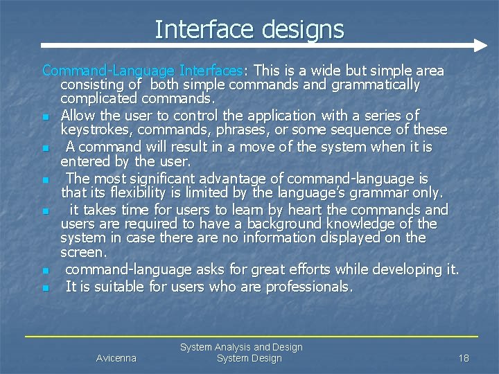 Interface designs Command-Language Interfaces: This is a wide but simple area consisting of both