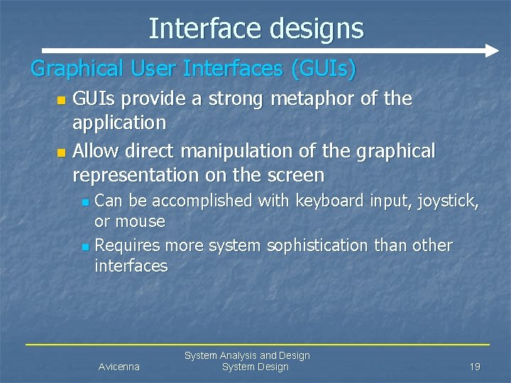 Interface designs Graphical User Interfaces (GUIs) GUIs provide a strong metaphor of the application