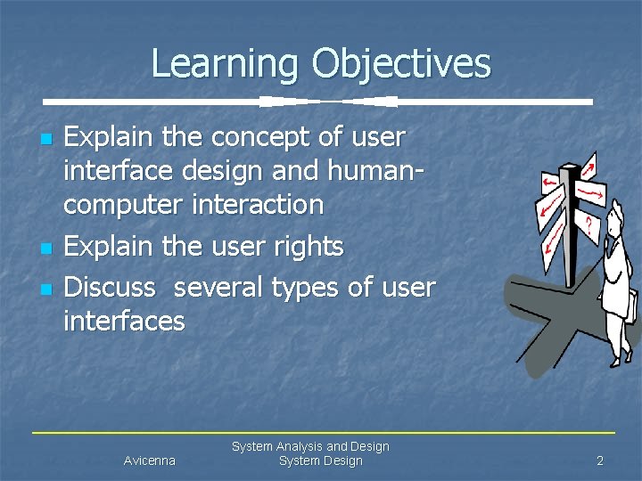 Learning Objectives n n n Explain the concept of user interface design and humancomputer