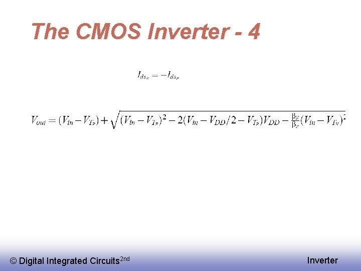 The CMOS Inverter - 4 © Digital Integrated Circuits 2 nd Inverter 