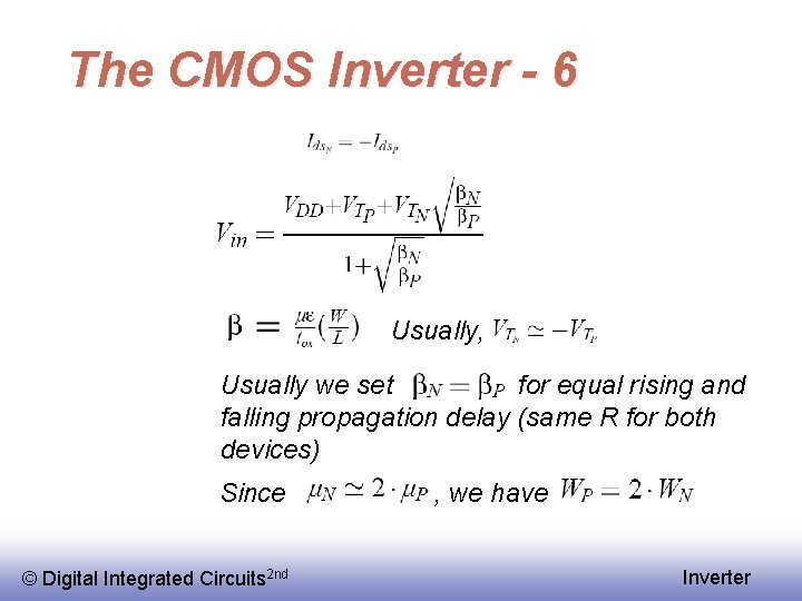The CMOS Inverter - 6 Usually, Usually we set for equal rising and falling