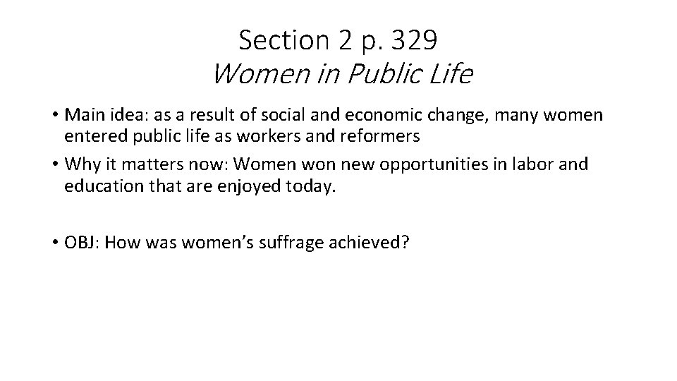 Section 2 p. 329 Women in Public Life • Main idea: as a result