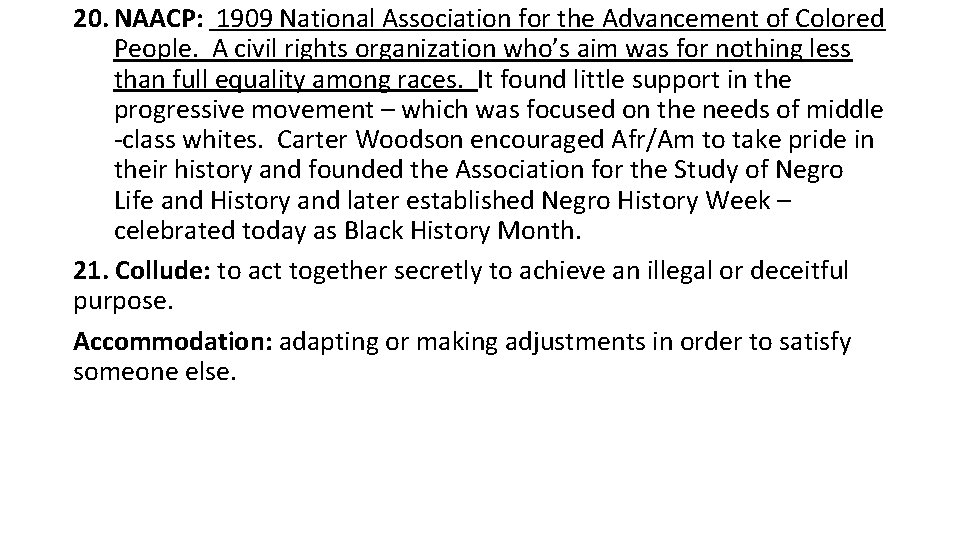 20. NAACP: 1909 National Association for the Advancement of Colored People. A civil rights