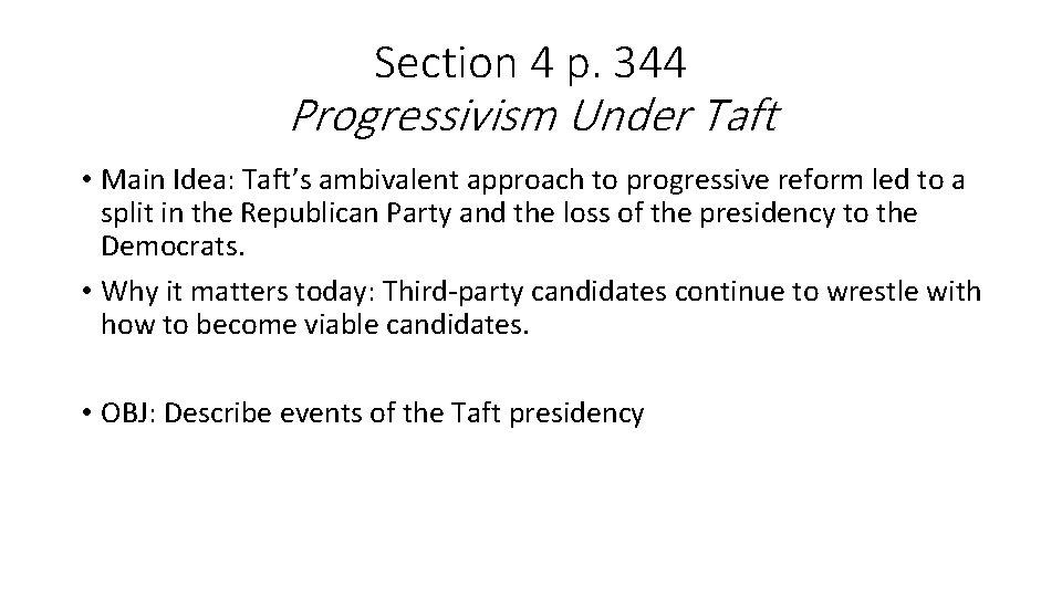 Section 4 p. 344 Progressivism Under Taft • Main Idea: Taft’s ambivalent approach to