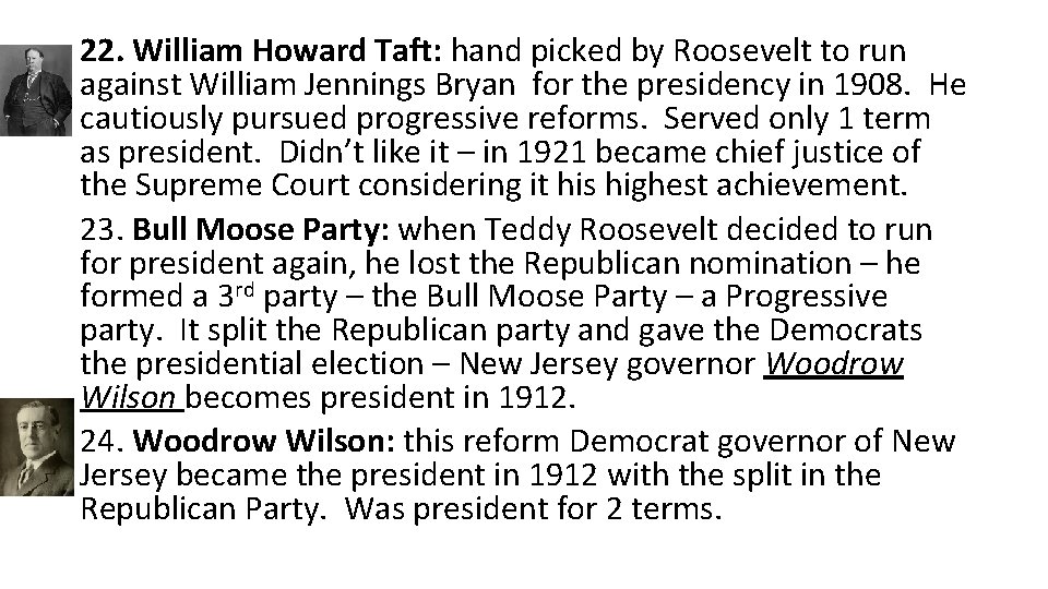 22. William Howard Taft: hand picked by Roosevelt to run against William Jennings Bryan